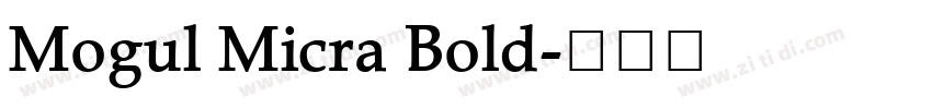 Mogul Micra Bold字体转换 Mogul Micra Bold字体转换